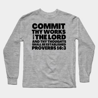 Proverbs 16-3 Commit Thy Works Unto The Lord Long Sleeve T-Shirt